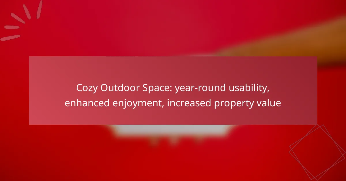 Cozy Outdoor Space: year-round usability, enhanced enjoyment, increased property value