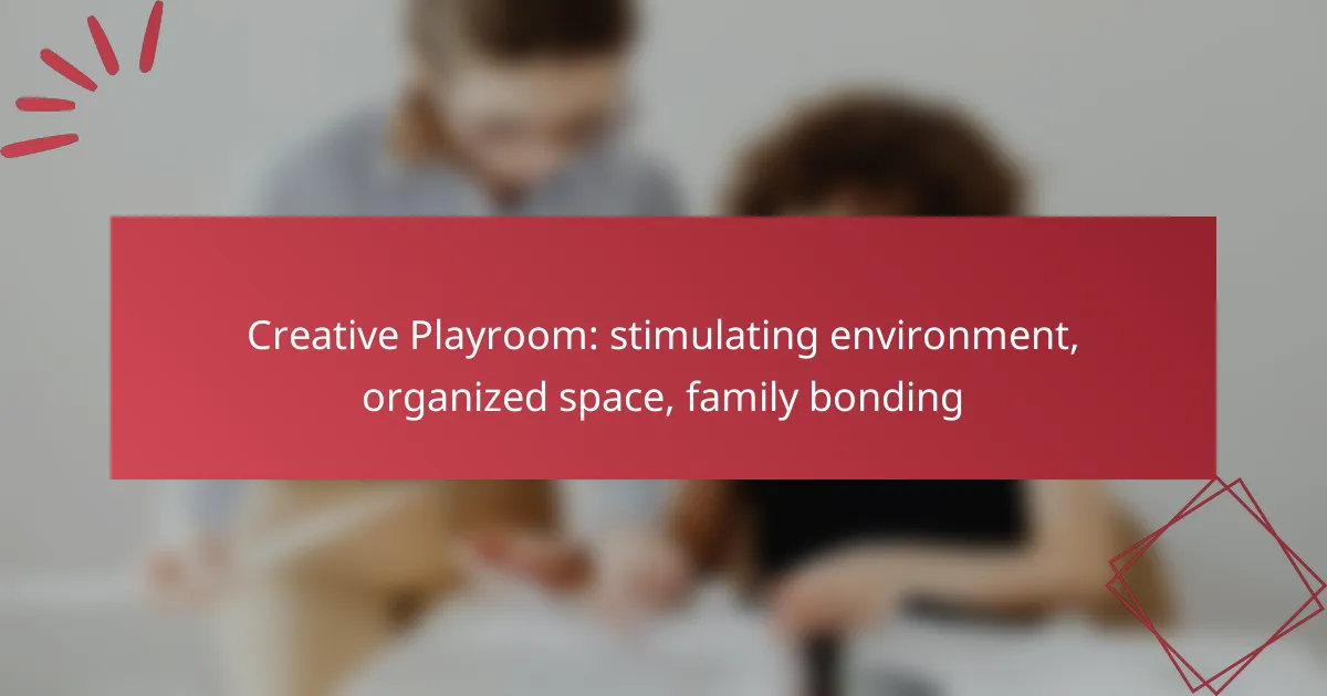 Creative Playroom: stimulating environment, organized space, family bonding