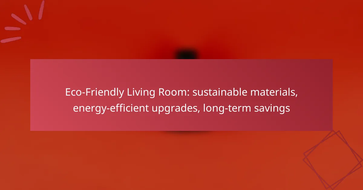 Eco-Friendly Living Room: sustainable materials, energy-efficient upgrades, long-term savings