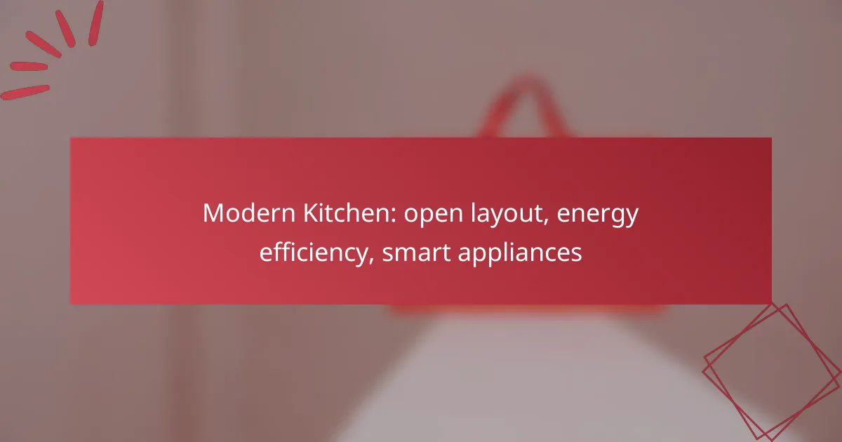 Modern Kitchen: open layout, energy efficiency, smart appliances
