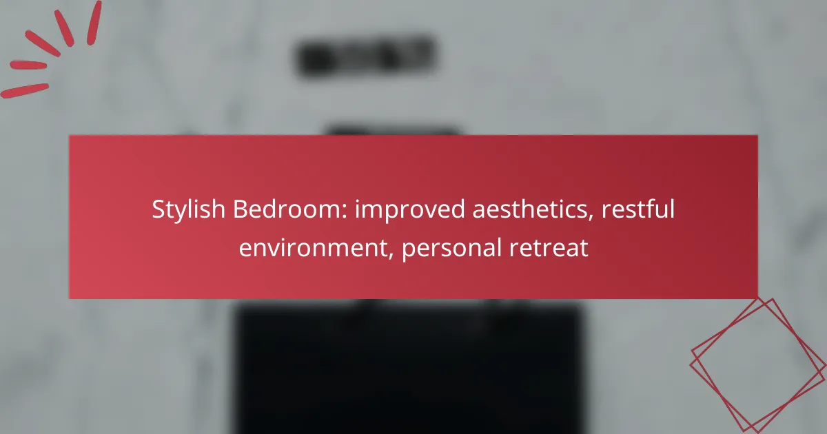 Stylish Bedroom: improved aesthetics, restful environment, personal retreat