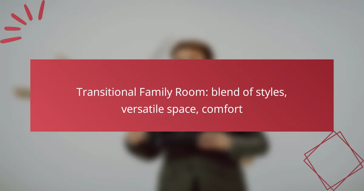 Transitional Family Room: blend of styles, versatile space, comfort