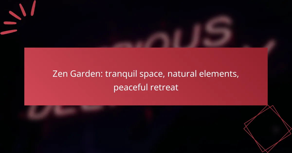 Zen Garden: tranquil space, natural elements, peaceful retreat