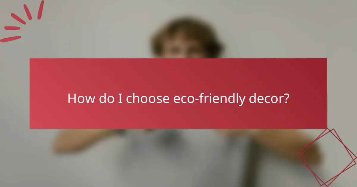 How do I choose eco-friendly decor?