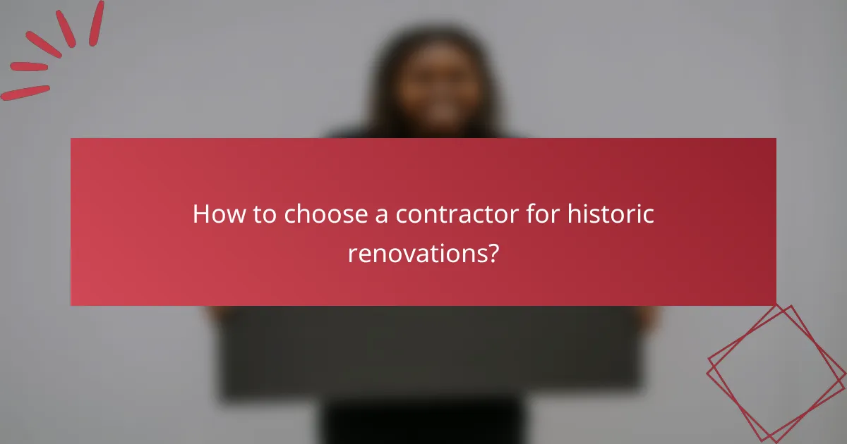 How to choose a contractor for historic renovations?