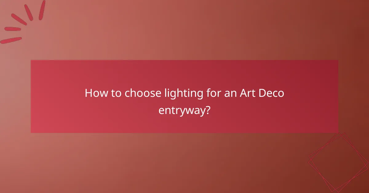 How to choose lighting for an Art Deco entryway?