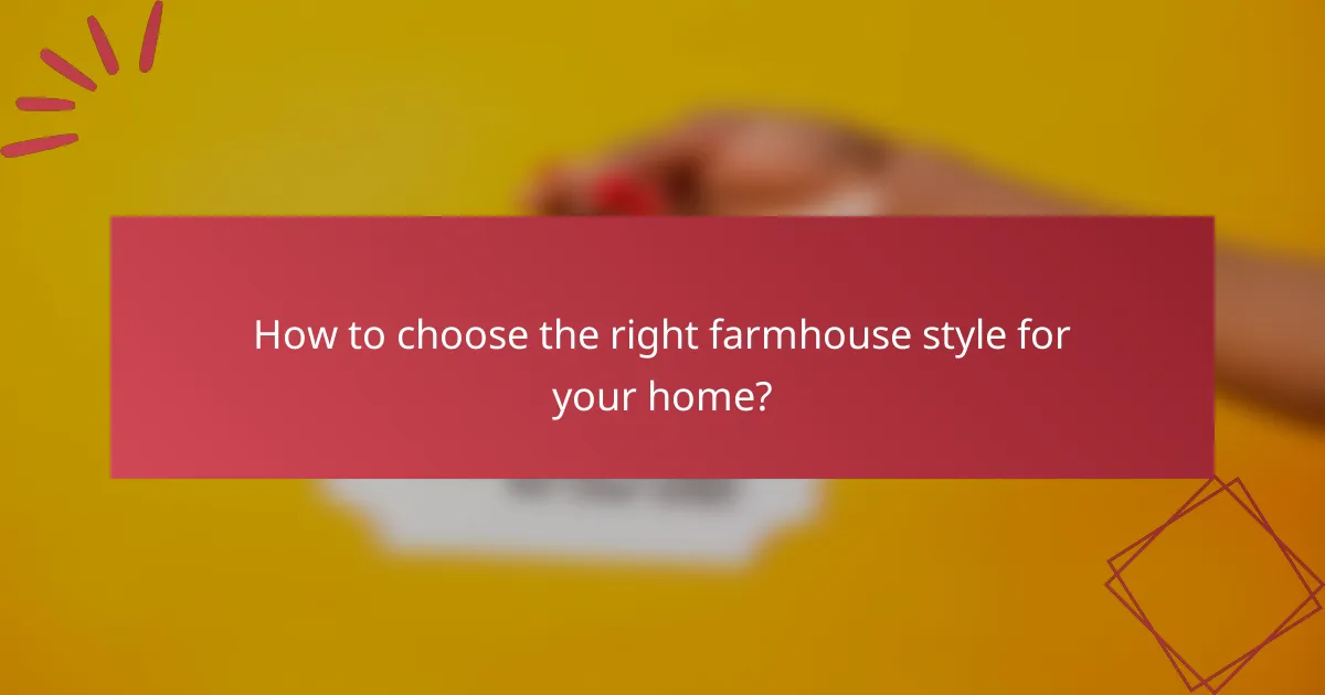 How to choose the right farmhouse style for your home?