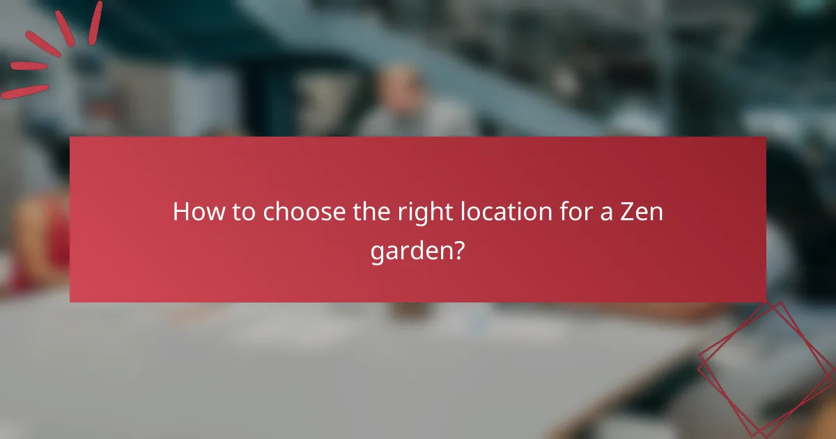 How to choose the right location for a Zen garden?