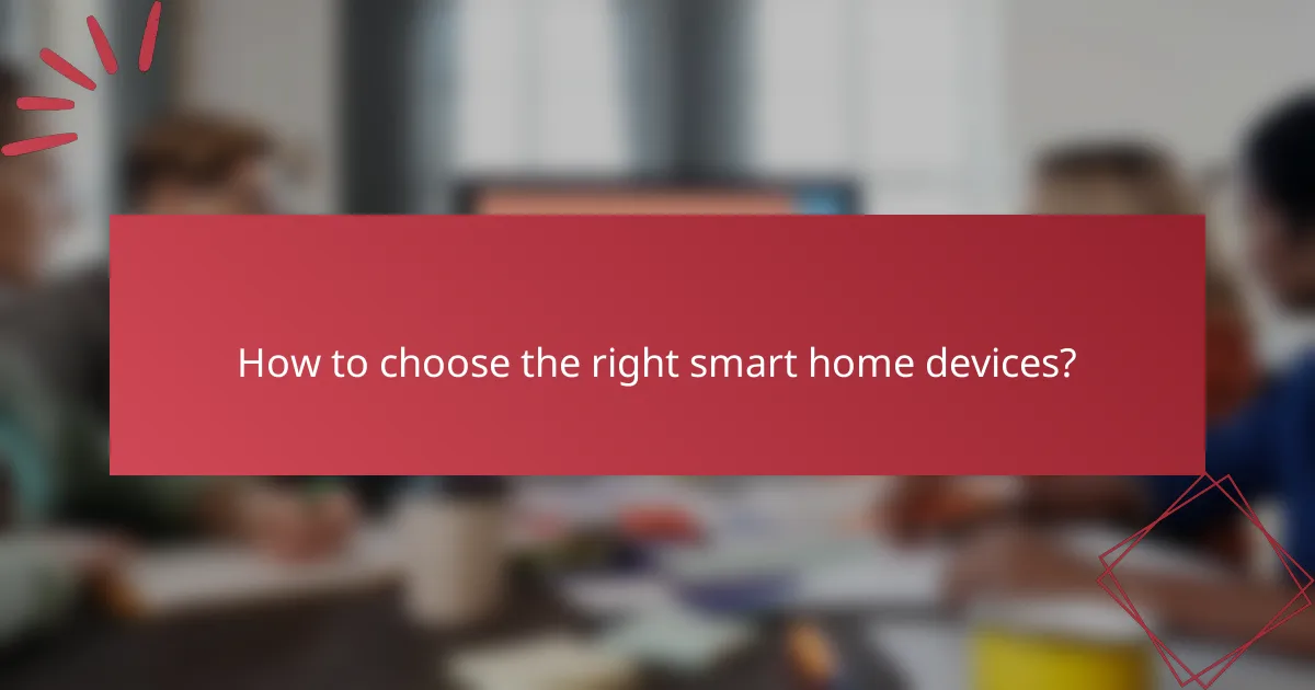 How to choose the right smart home devices?