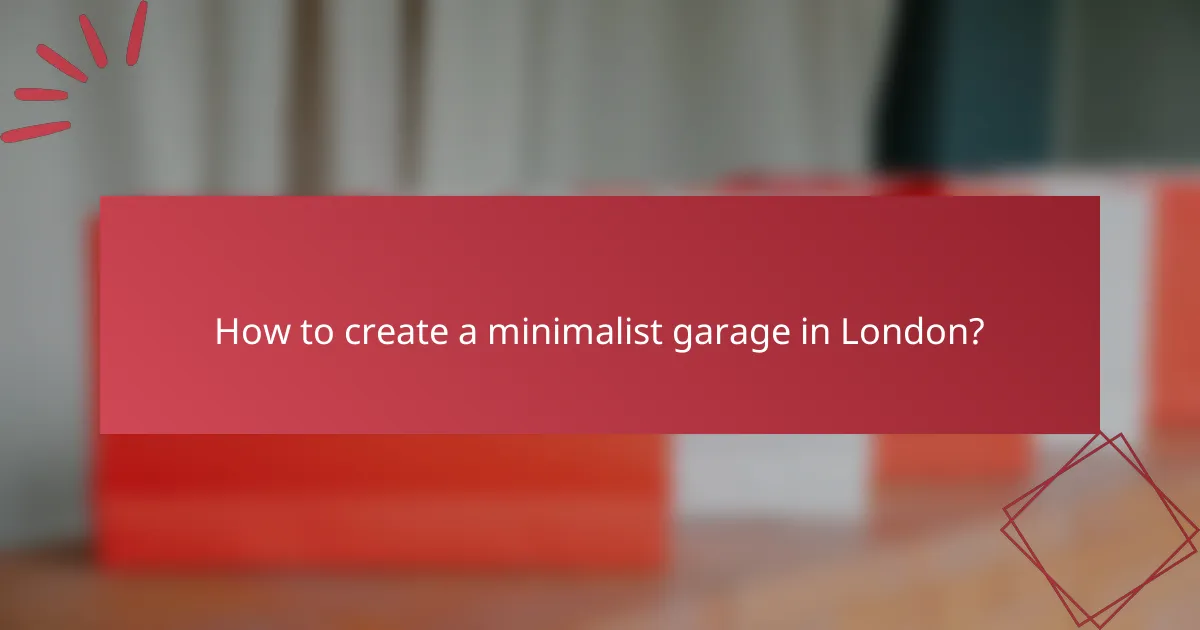 How to create a minimalist garage in London?