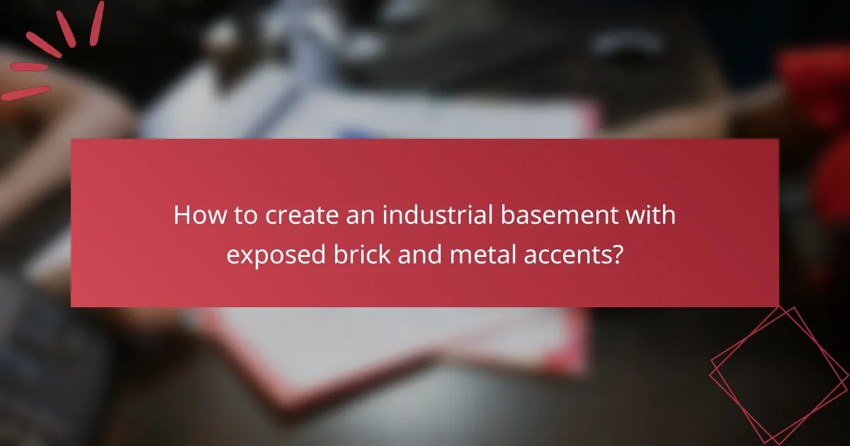 How to create an industrial basement with exposed brick and metal accents?