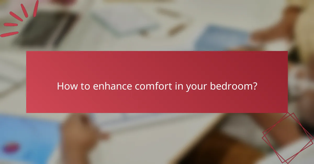 How to enhance comfort in your bedroom?