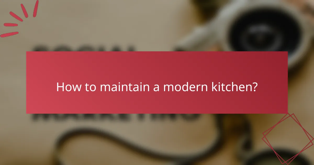 How to maintain a modern kitchen?