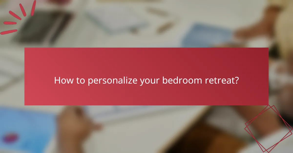How to personalize your bedroom retreat?