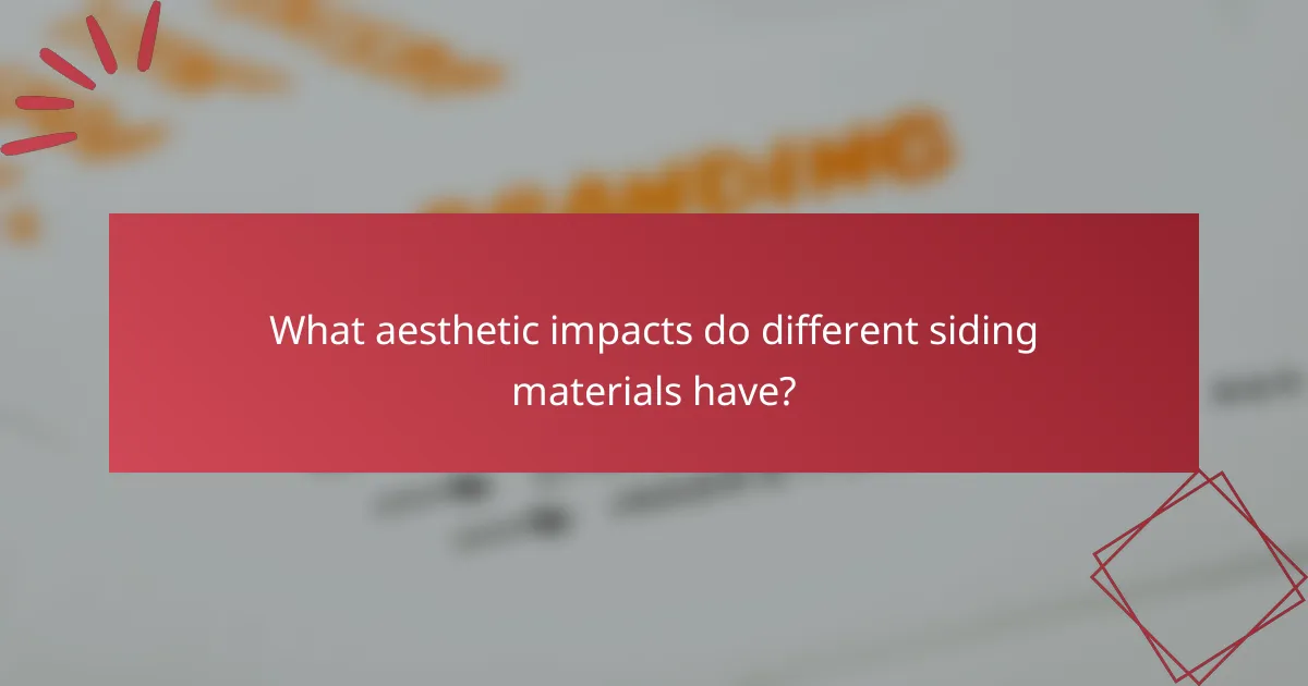 What aesthetic impacts do different siding materials have?
