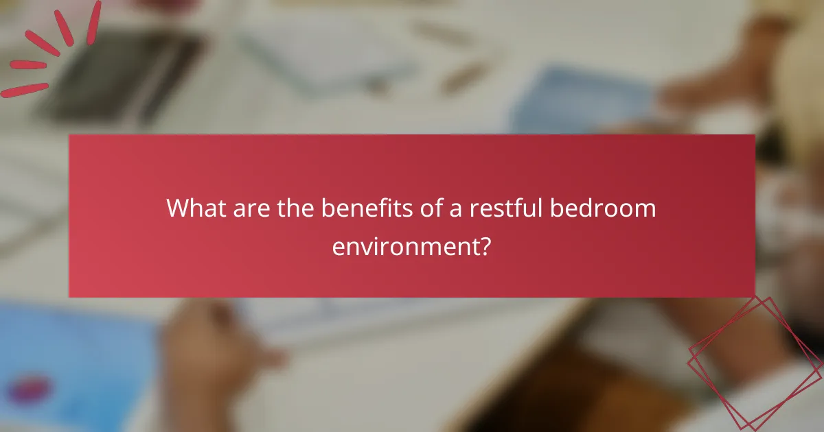 What are the benefits of a restful bedroom environment?