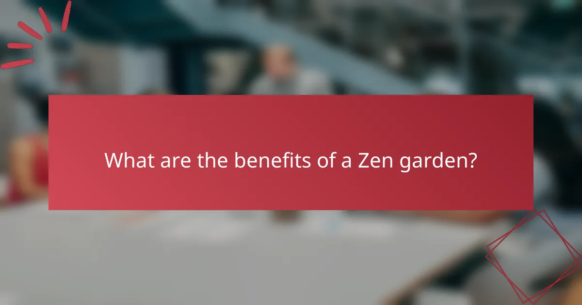 What are the benefits of a Zen garden?