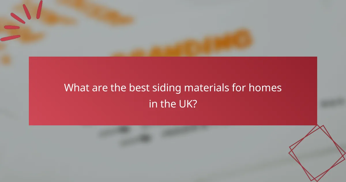 What are the best siding materials for homes in the UK?