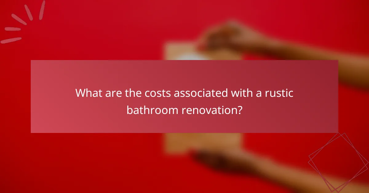 What are the costs associated with a rustic bathroom renovation?