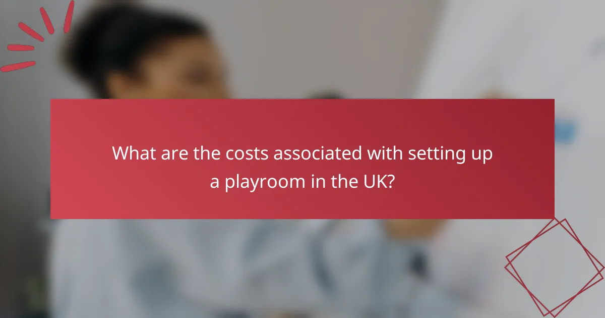 What are the costs associated with setting up a playroom in the UK?