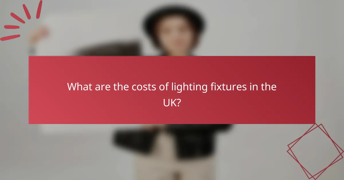 What are the costs of lighting fixtures in the UK?