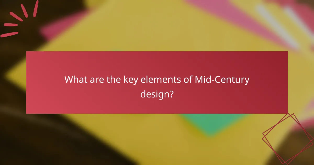 What are the key elements of Mid-Century design?