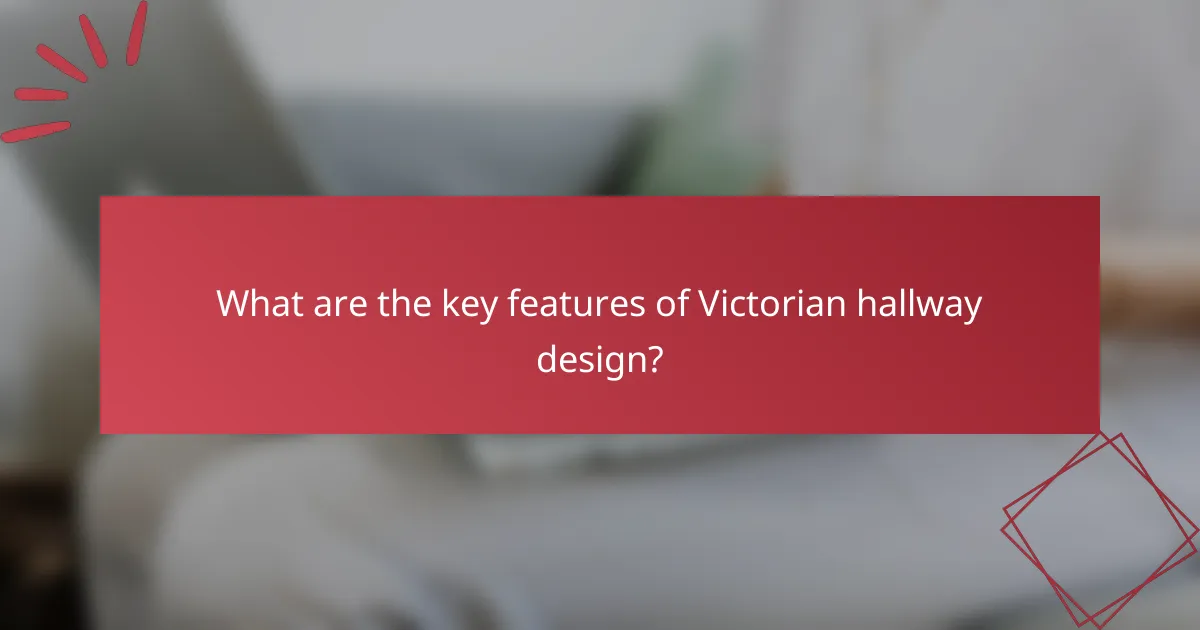 What are the key features of Victorian hallway design?