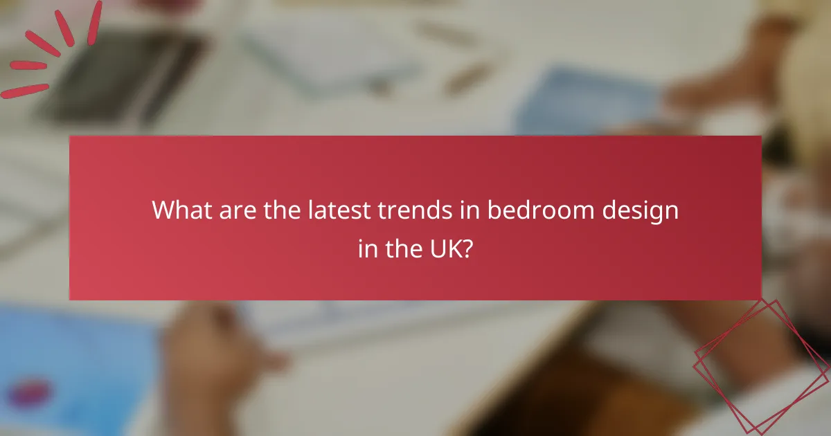 What are the latest trends in bedroom design in the UK?