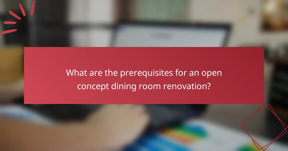 What are the prerequisites for an open concept dining room renovation?