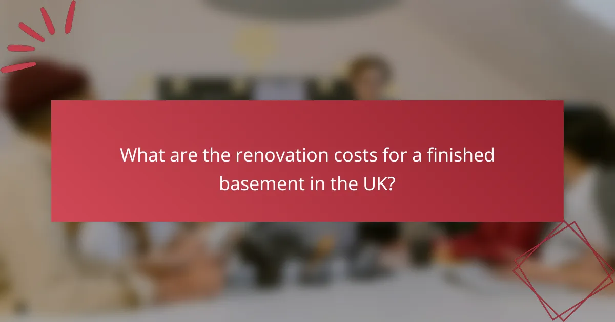 What are the renovation costs for a finished basement in the UK?