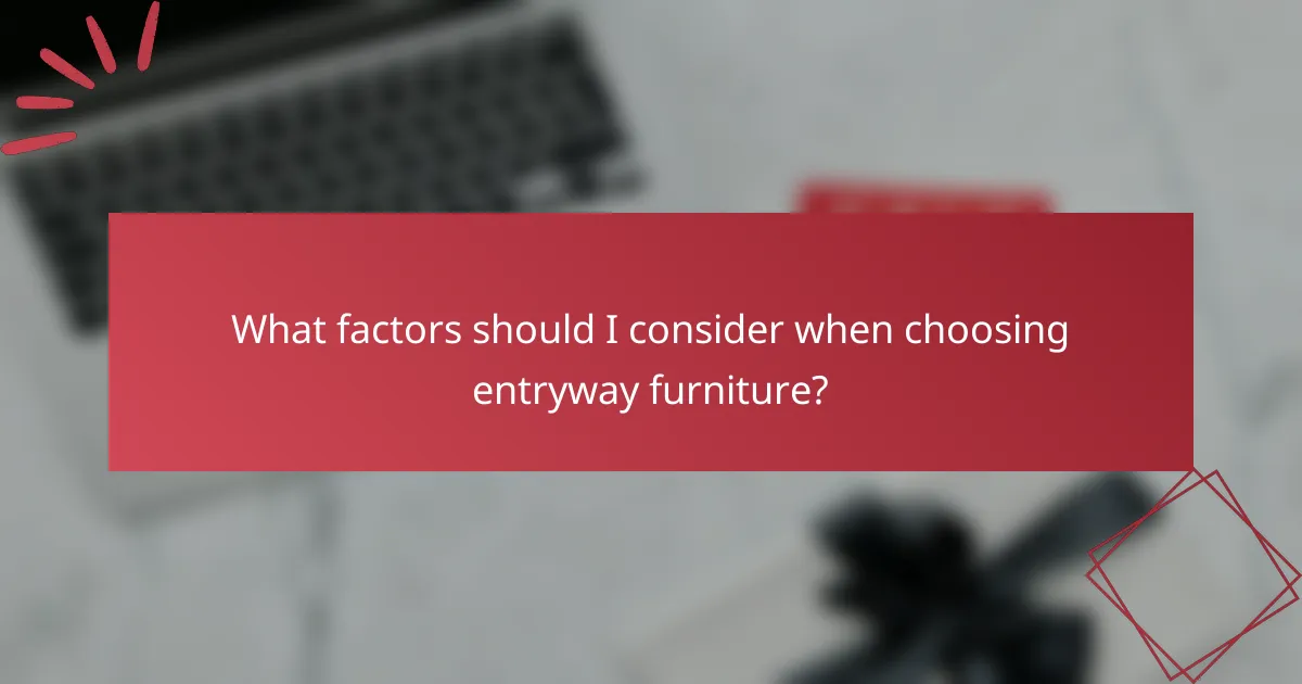 What factors should I consider when choosing entryway furniture?