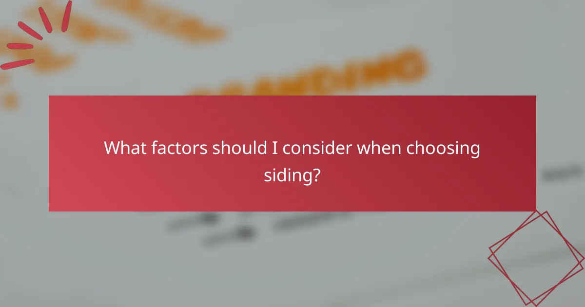 What factors should I consider when choosing siding?
