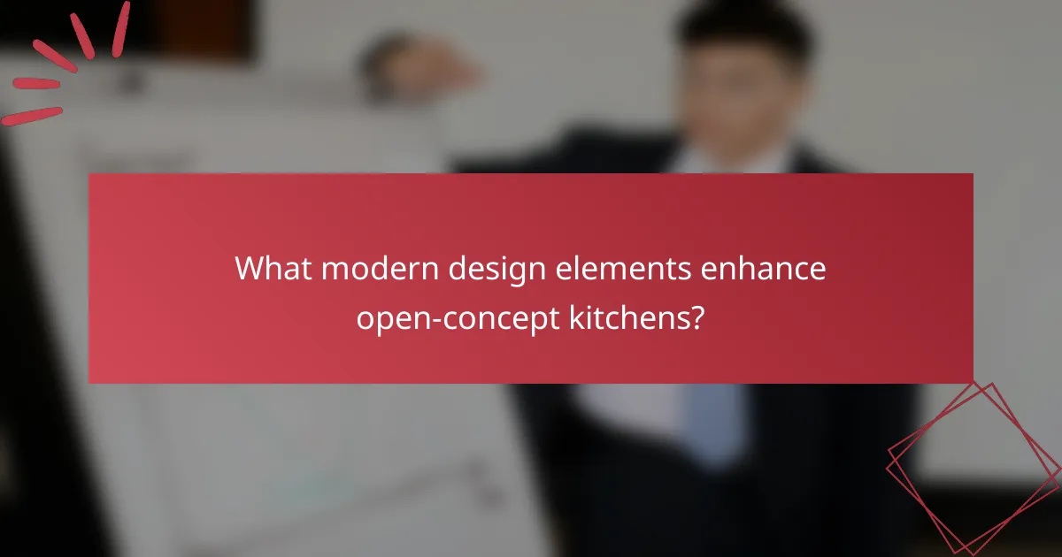 What modern design elements enhance open-concept kitchens?