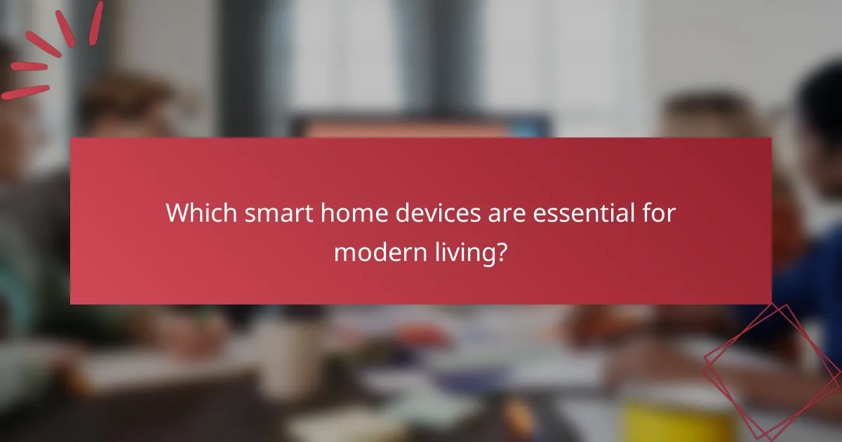 Which smart home devices are essential for modern living?